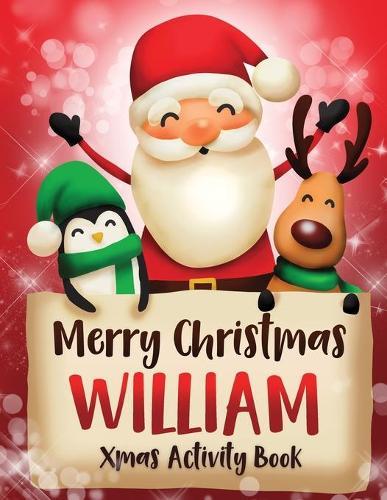 Merry Christmas William: Fun Xmas Activity Book, Personalized for Children, perfect Christmas gift idea