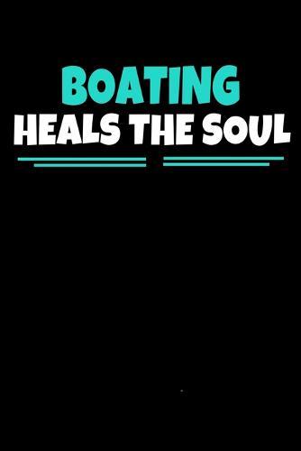 Boating Heals The Soul: Boating Notebook Gift - 120 Dot Grid Page