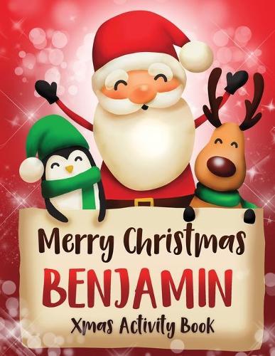 Merry Christmas Benjamin: Fun Xmas Activity Book, Personalized for Children, perfect Christmas gift idea