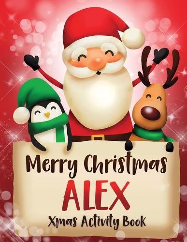 Merry Christmas Alex: Fun Xmas Activity Book, Personalized for Children, perfect Christmas gift idea