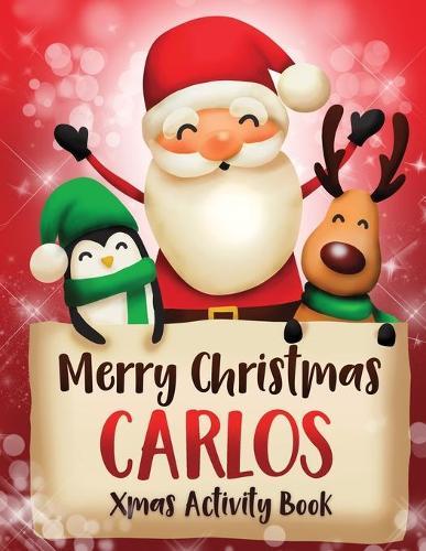 Merry Christmas Carlos: Fun Xmas Activity Book, Personalized for Children, perfect Christmas gift idea