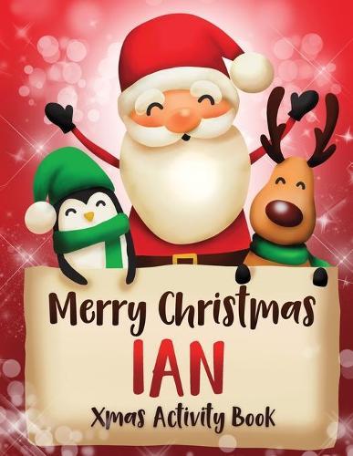 Merry Christmas Ian: Fun Xmas Activity Book, Personalized for Children, perfect Christmas gift idea