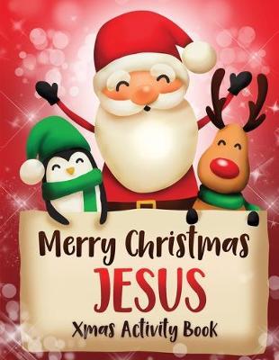 Merry Christmas Jesus: Fun Xmas Activity Book, Personalized for Children, perfect Christmas gift idea