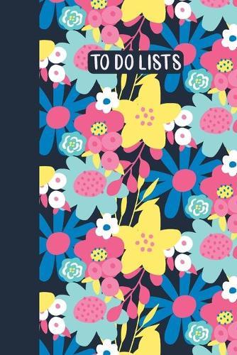 To Do Lists: Simple Notebook with Daily Checklists for Task Management and Organizing - Colorful Flower Pattern Cover Design in Yellow, Pink, and Blue