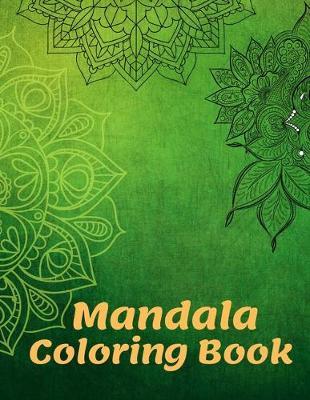 Mandala Coloring Book: for Boys, Girls, Kids And Adult Perfect Relaxation Coloring Book for Girls, Christmas Gifts