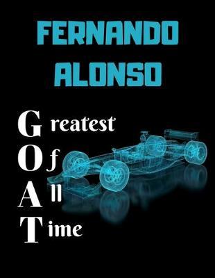 FERNANDO ALONSO greatest of all time: Notebook/notepad/diary/journal perfect gift for all formula 1 fans. - 80 black lined pages - A4 - 8.5x11 inches