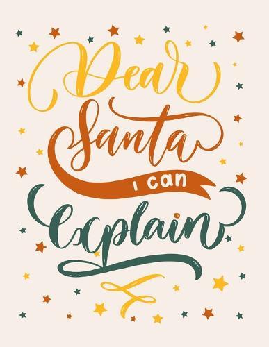 Dear santa i can explain: Cornell Notes Notebook, Motivational Word Art Cover, Size 8.5  x 11 , 120 Pages, Soft Matte Cover Christmas