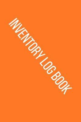 Inventory Log Book: 120 pages: Size = 6 x 9 inches (double-sided), perfect binding, non-perforated
