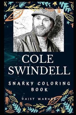 Cole Swindell Snarky Coloring Book: An American Country Music Singer