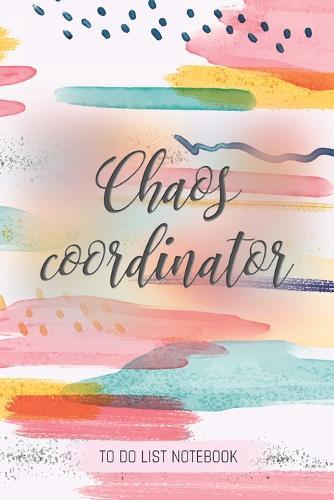 Chaos Coordinator: To Do List Notebook: To Do & Dot Grid Matrix: Modern Florals with Hand Lettering: 6  x 9  (15.24 x 22.86 cm) - 110 Pages