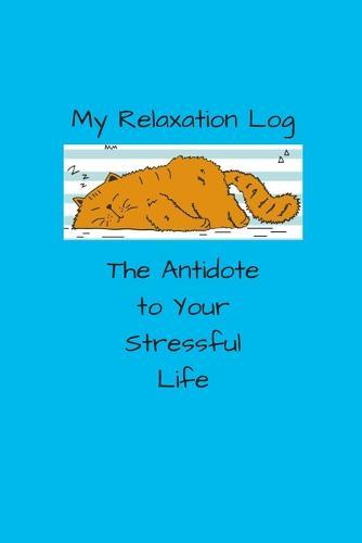 My Relaxation Log: The Antidote To Your Stressful Life