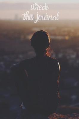 wreck this journal: Lined Notebook Journal to Write In, Blank, 6  x 9 , 120 pages