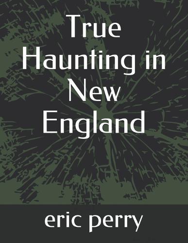 True Haunting in New England