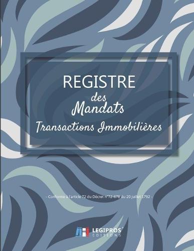 Registre des Mandats: Registre des mandats immobilier Conforme à l'article 72 du Décret n° 72-678 103 pages format large 21,59cm x 27,94cm broché fond bleu lignes ondulées