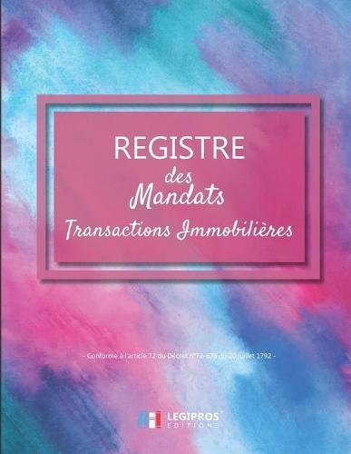 Registre des Mandats: Registre des mandats immobilier Conforme à l'article 72 du Décret n° 72-678 103 pages format large 21,59cm x 27,94cm broché fond peinture aquarelle peinture à la main