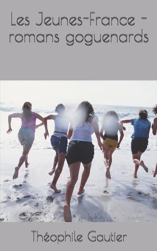 Les Jeunes-France - romans goguenards