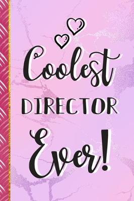 Coolest Director Ever!: Director Gifts for Women: Pink Marble Lined Notebook To Write In