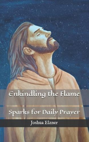 Enkindling the Flame: Sparks for Daily Prayer