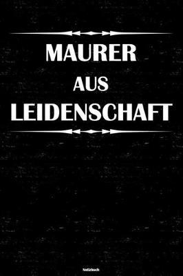 Maurer aus Leidenschaft Notizbuch: Maurer Journal DIN A5 liniert 120 Seiten Geschenk