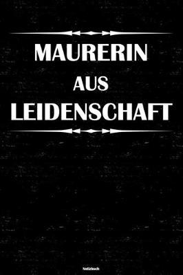 Maurerin aus Leidenschaft Notizbuch: Maurerin Journal DIN A5 liniert 120 Seiten Geschenk