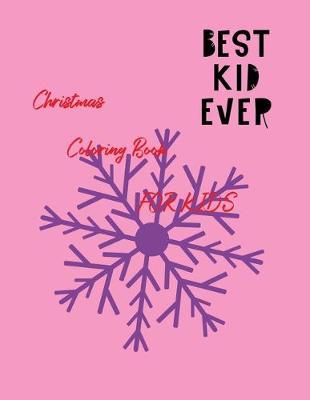 Best Kid Ever: Christmas Coloring Book For Kids