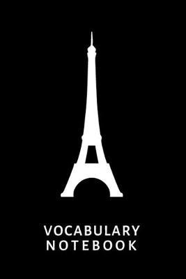 Vocabulary Notebook: French, 6 x 9 , 2500 words, 110 pages, 2 columns, lines, learn to speak a language
