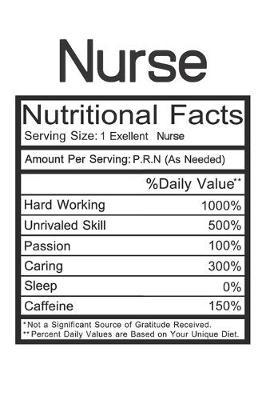 Nurse: Nurse Gift - Funny Lined Notebook Journal Featuring Nutritional Facts About Nurse