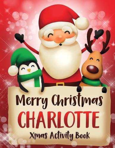 Merry Christmas Charlotte: Fun Xmas Activity Book, Personalized for Children, perfect Christmas gift idea