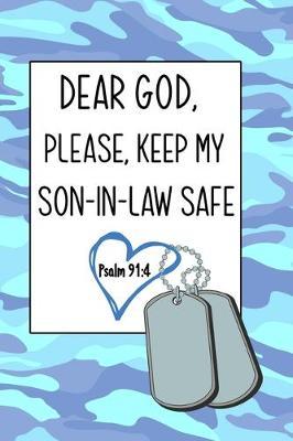 Dear God, Please Keep My Son-in-Law Safe: Daily Journal & Devotional with Bible Verses about Faith, Courage & Protection - A meaningful gift for an Army Mom who prays for her Deployed Soldier