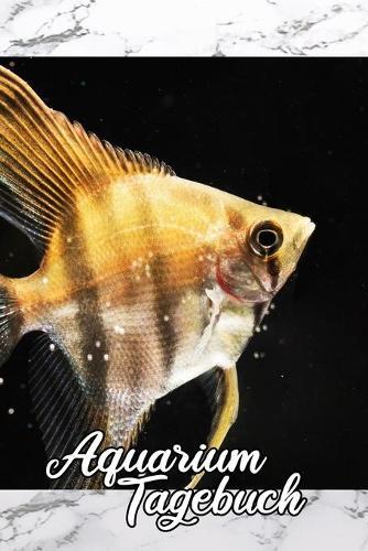 Aquarium Tagebuch: Noitzbuch Kalender fur Aquaristik, Fisch, Skalar Freunde
