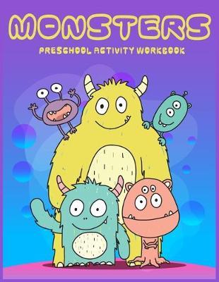 Monster Preschool activity Workbook: A Fun and Educational Children's Workbook for Pre-K to First Grade, Cute Monsters Coloring, Counting, shape, Match the Number, The picture that comes next! and more.