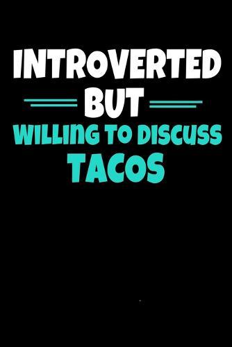 Introverted But Willing To Discuss Tacos: Tacos Notebook Gift - 120 Dot Grid Page