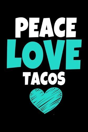 Peace Love Tacos: Tacos Notebook Gift - 120 Dot Grid Page