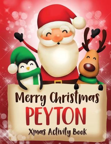 Merry Christmas Peyton: Fun Xmas Activity Book, Personalized for Children, perfect Christmas gift idea