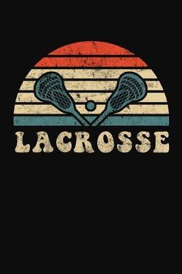 Lacrosse: A Lacrosse Journal Notebook