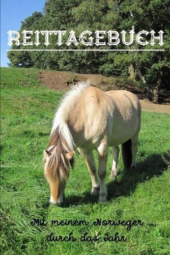 Reittagebuch: Das Reit- und Trainingsbuch zum Eintragen fur uber 200 Reiteinheiten A5 Mit meinem Norweger durch das Jahr Jahreskalender Geschenkidee Fjordpferd