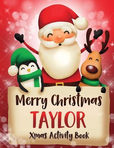 Merry Christmas Taylor: Fun Xmas Activity Book, Personalized for Children, perfect Christmas gift idea