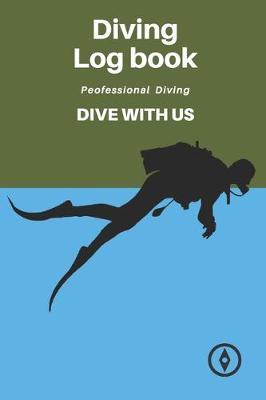Dive Diving Logbook: Scuba Diving Log Book, Scuba Log BookMini Size 6x9 , 110 Pages 110 dives.Professional Dive.
