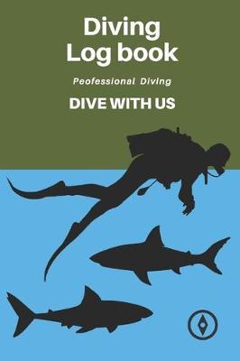 Dive Diving Logbook: Scuba Diving Log Book, Scuba Log BookMini Size 6x9 , 110 Pages 110 dives.Professional Dive.