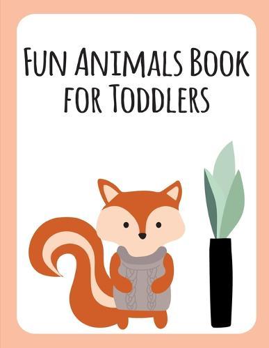 Fun Animals Book for Toddlers: Funny Animals Coloring Pages for Children, Preschool, Kindergarten age 3-5