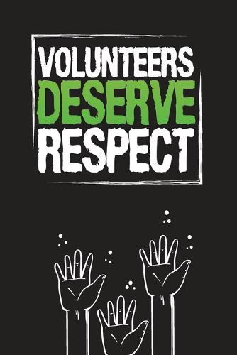 Volunteers Deserve Respect: Community Service Chart Logbook and Record Diary