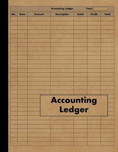 Accounting Ledger: Large Simple Accounting Ledger Book for Bookkeeping and Small Business - 120 Pages - Income Expense Account Notebook