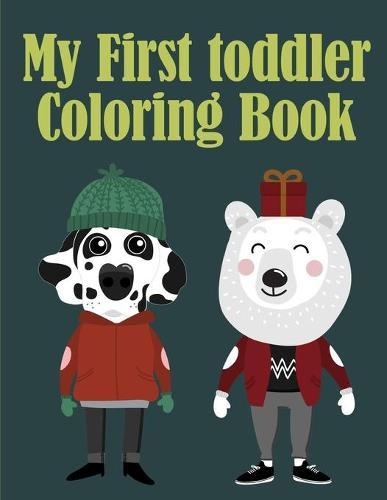 My First Toddler Coloring Book: Mind Relaxation Everyday Tools from Pets and Wildlife Images for Adults to Relief Stress, ages 7-9