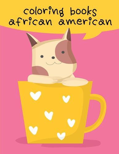 Coloring Books African American: The Coloring Books for Animal Lovers, design for kids, Children, Boys, Girls and Adults