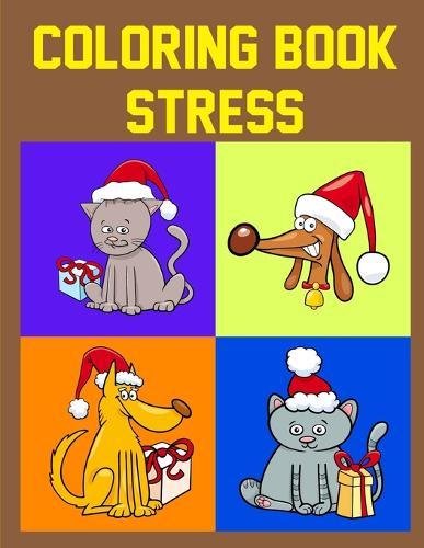 Coloring Book Stress: Children Coloring and Activity Books for Kids Ages 3-5, 6-8, Boys, Girls, Early Learning
