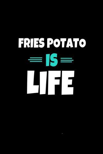 Fries Potato Is Life: Notebook Gift For Potato lover - 120 Dot Grid Page