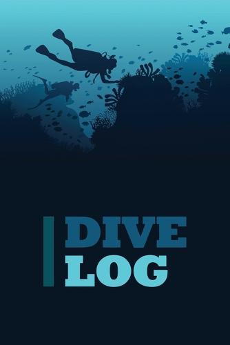 Dive Log: Compact & Easy To Use Scuba Diving Log Book for 122 Dives