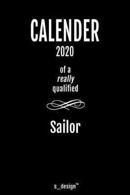 Calendar 2020 for Sailors / Sailor: Weekly Planner / Diary / Journal for the whole year. Space for Notes, Journal Writing, Event Planning, Quotes and Memories