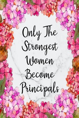 Only The Strongest Women Become Principals: Cute Address Book with Alphabetical Organizer, Names, Addresses, Birthday, Phone, Work, Email and Notes