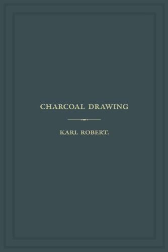 Charcoal Drawing: A Complete Practical Treatise on Landscape Drawing in Charcoal
